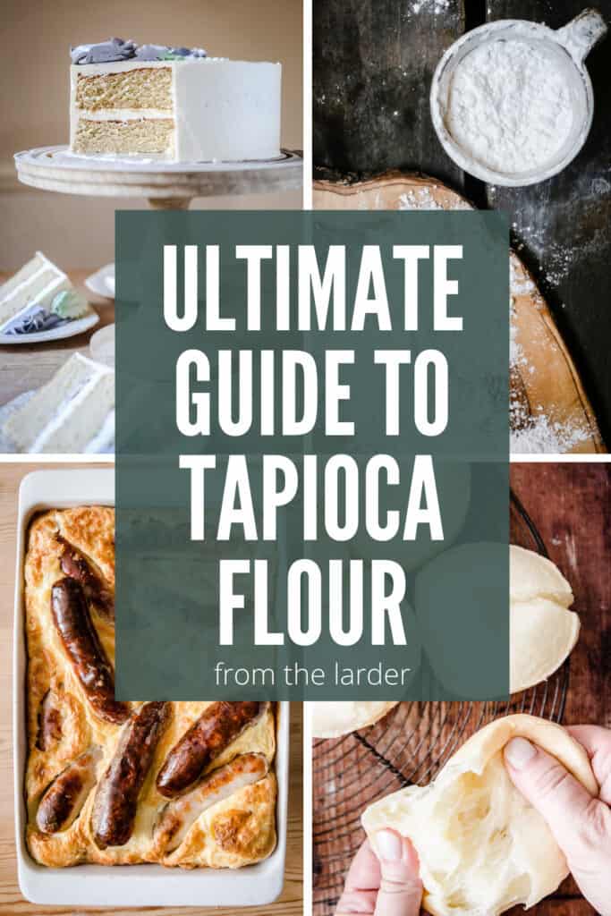 the-ultimate-guide-to-tapioca-flour-from-the-larder