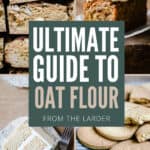 selection of images showing bakes with oat flour and pin title saying Ultimate Guide to Oat Flour