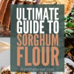 Image collage of different bakes made with sorghum flour and the title Ultimate Guide to Sorghum Flour