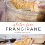 Pinnable image for gluten-free frangipane with two images of a Frangipane Tart, one of the whole tart and the other just a slice.