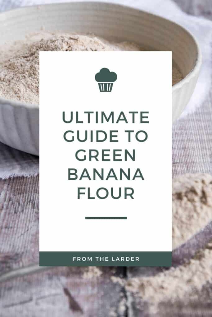 Pin image showing text box with Ultimate Guide to Green Banana Flour in front of an image of the flour